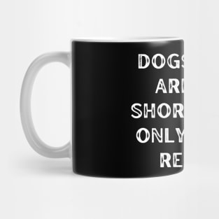 Dogs’ lives are too short. Their only fault, really Mug